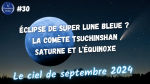 Lire la suite à propos de l’article Le ciel de septembre, éclipse de Super Lune bleue